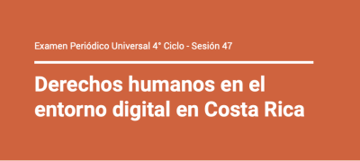  image linking to Examen Periódico Universal 4° Ciclo - Sesión 47: Derechos humanos en el entorno digital en Costa Rica 